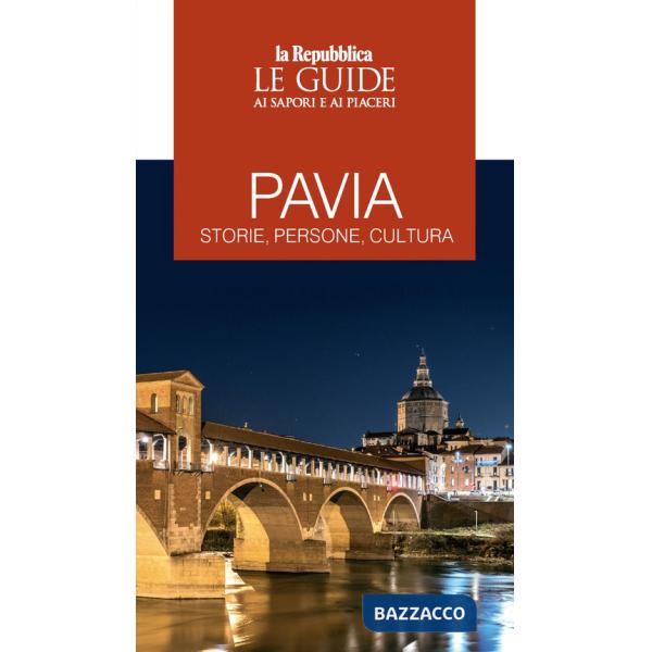 Pavia. Storie, persone, cultura. Le guide ai sapori e ai piaceri