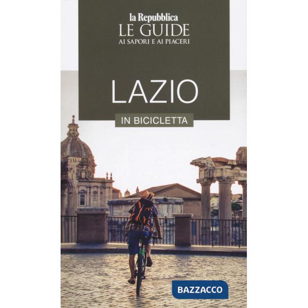 Lazio in bicicletta. Le guide ai sapori e ai piaceri