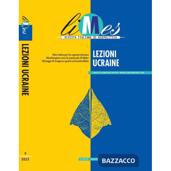 Limes. Rivista italiana di geopolitica (2023). Vol. 5: Lezioni ucraine