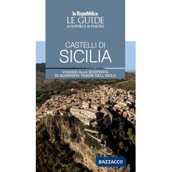 Castelli di Sicilia. Le guide ai sapori e ai piaceri