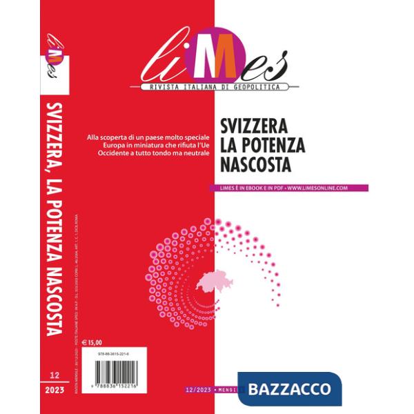 Limes. Rivista italiana di geopolitica (2023). Vol. 12: Svizzera. La potenza nascosta