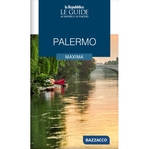Palermo maxima. Le guide ai sapori e ai piaceri