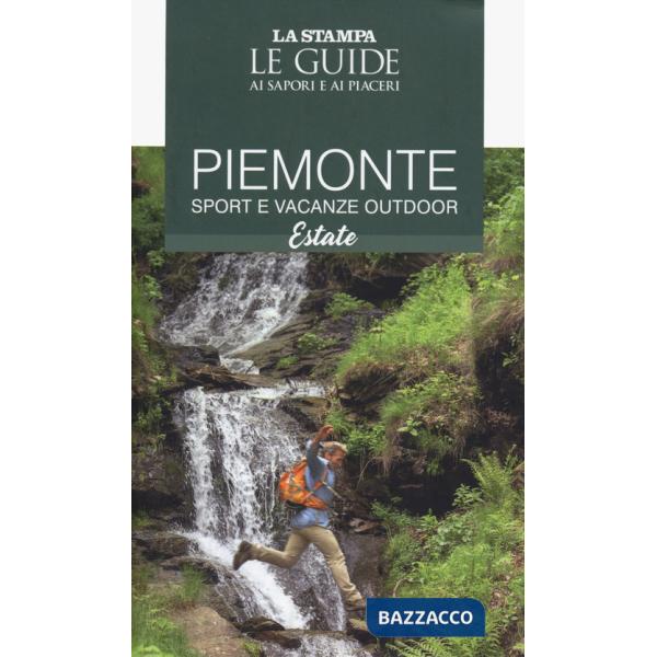 Piemonte. Sport e vacanze outdoor. Estate. Le guide ai sapori e ai piaceri