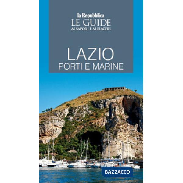 Lazio porti e marine. Le guide ai sapori e piaceri