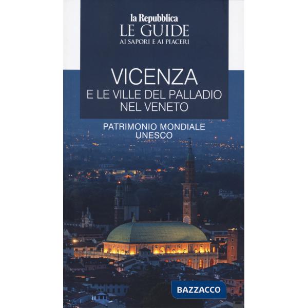 Vicenza e le ville del Palladio nel Veneto. Le guide ai sapori e ai piaceri