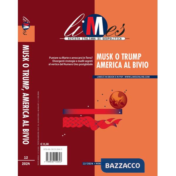 Limes. Rivista italiana di geopolitica (2024). Vol. 12: Musk o Trump, America al bivio