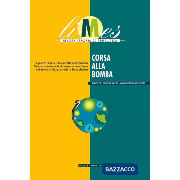 Limes. Rivista italiana di geopolitica (2025). Vol. 6: Corsa alla bomba