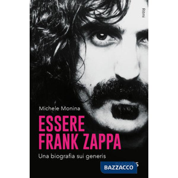 Essere Frank Zappa. Una biografia sui generis