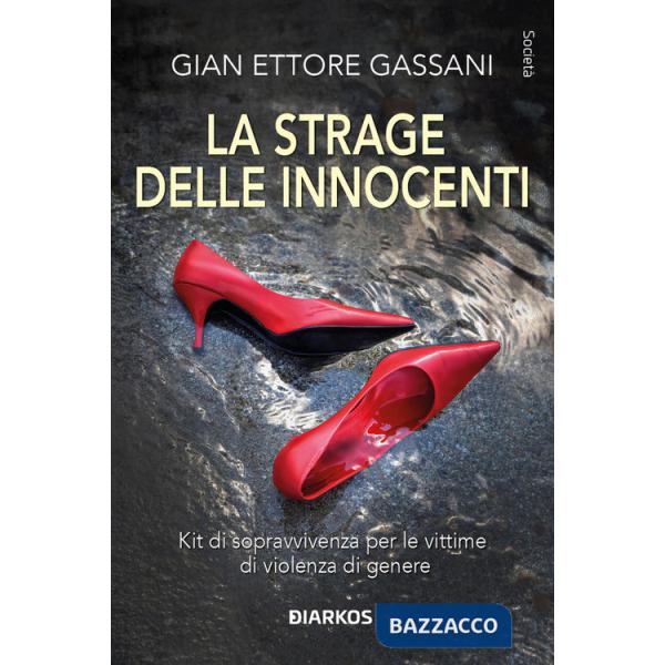 Strage delle innocenti. Kit di sopravvivenza per le vittime di violenza di genere (La)