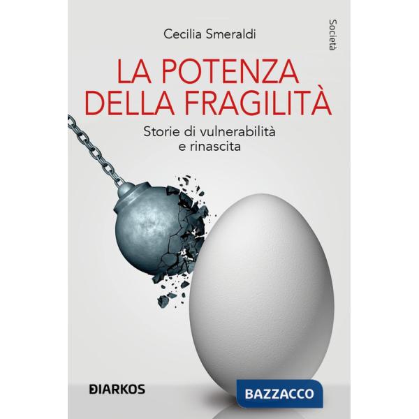 Potenza della fragilità. Storie di vulnerabilità e rinascita (La)