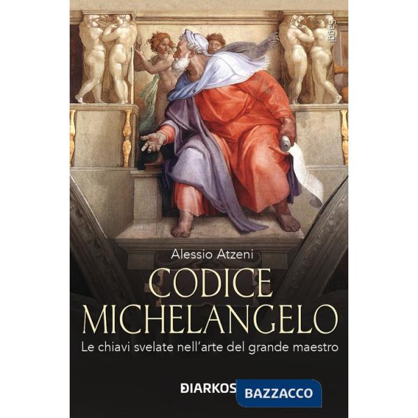 Codice Michelangelo. Le chiavi svelate nell'arte del grande maestro