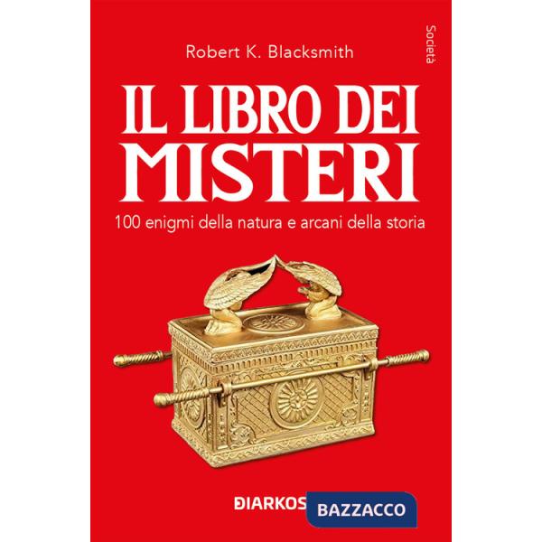 Libro dei misteri. 100 enigmi della natura e arcani della storia (Il)