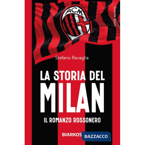 Storia del Milan. Il racconto rossonero (La)