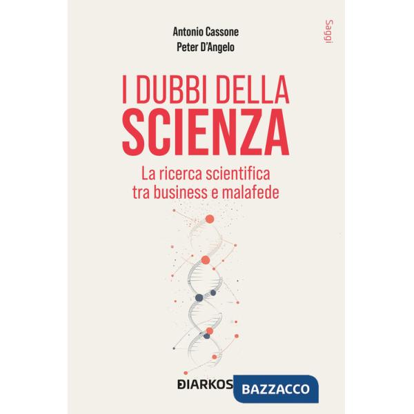 Dubbi della scienza. La ricerca scientifica tra business e malafede (I)