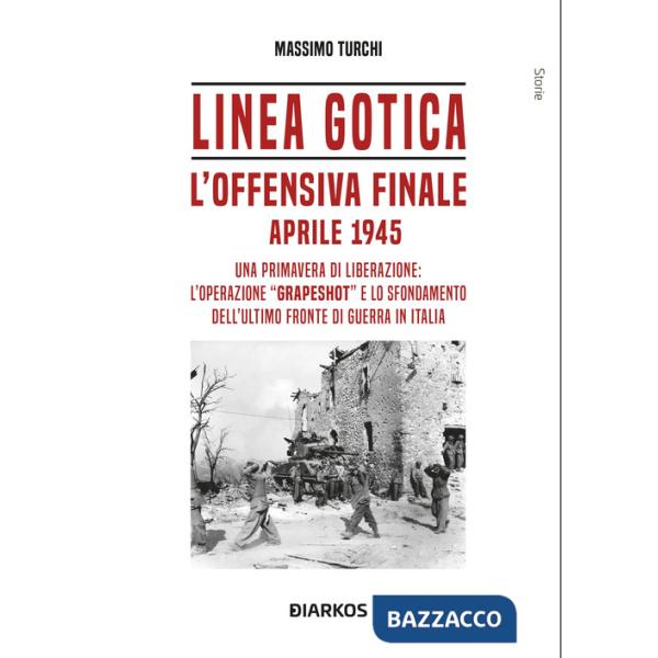 Linea Gotica. L'offensiva finale. Aprile 1945