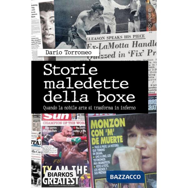 Storie maledette della boxe. Quando la nobile arte si trasforma in inferno