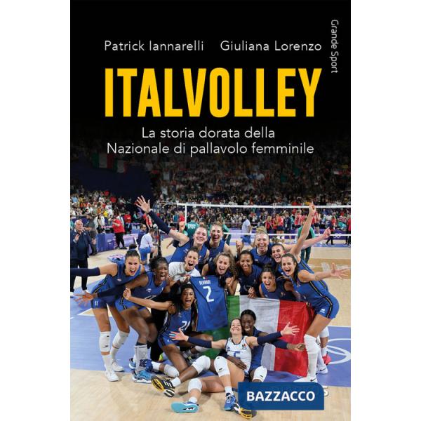 Italvolley. La storia dorata della Nazionale di pallavolo femminile