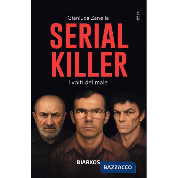 Serial killer. I volti del male