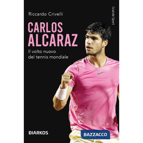 Carlos Alcaraz. Il volto nuovo del tennis mondiale