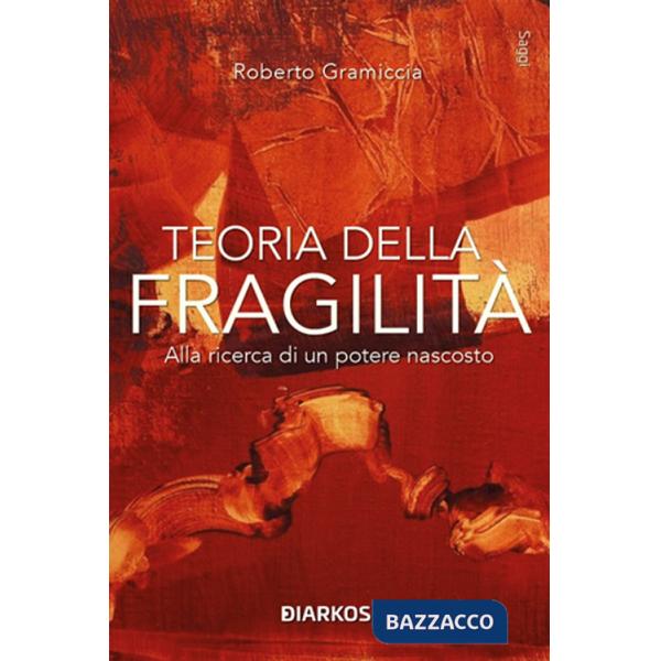 Teoria della fragilità. Alla ricerca di un potere nascosto