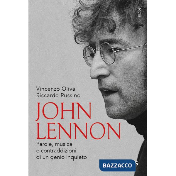 John Lennon. Parole, musica e contraddizioni di un genio inquieto. Nuova ediz.