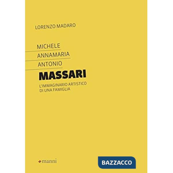 Michele Annamaria Antonio Massari. L'immaginario artistico di una famiglia