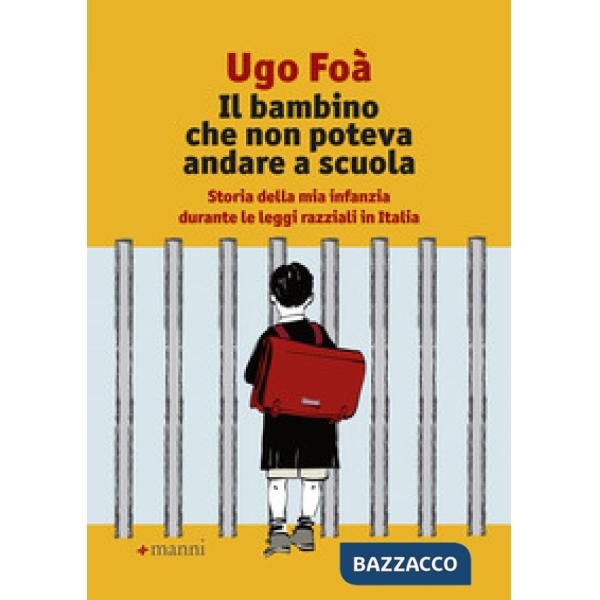 Bambino che non poteva andare a scuola. Storia della mia infanzia durante le leggi razziali in Italia (Il)