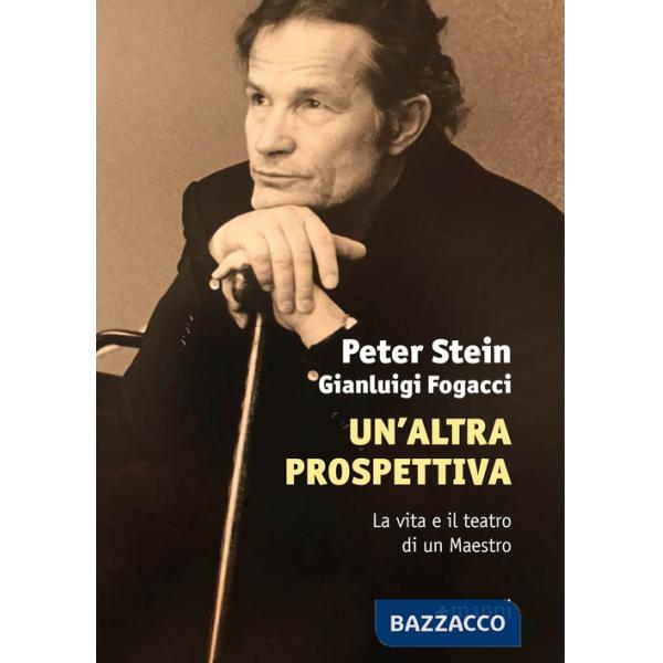 Altra prospettiva. La vita e il teatro di un Maestro (Un')