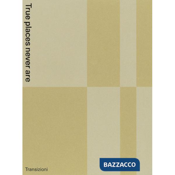 True places never are. Ediz. illustrata