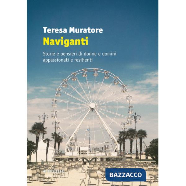 Naviganti. Storie e pensieri di donne e uomini appassionati e resilienti