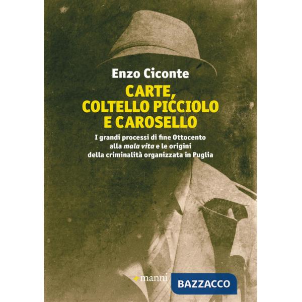 Carte, coltello picciolo e carosello. I grandi processi di fine ottocento alla mala vita e le origini della criminalità organizz