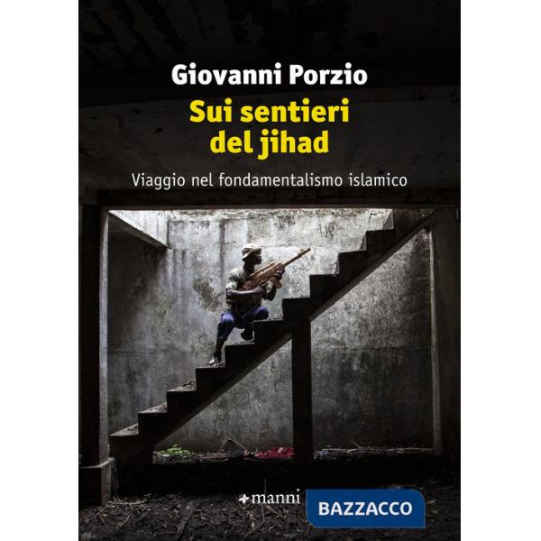 Sui sentieri del jihad. Viaggio nel fondamentalismo islamico
