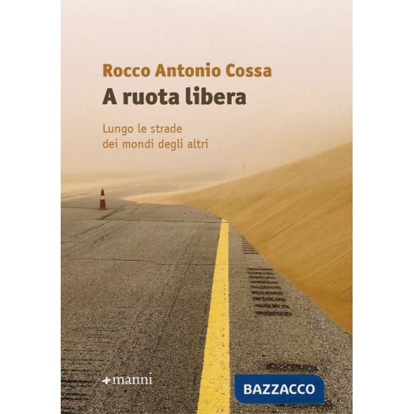 A ruota libera. Lungo le strade dei mondi degli altri