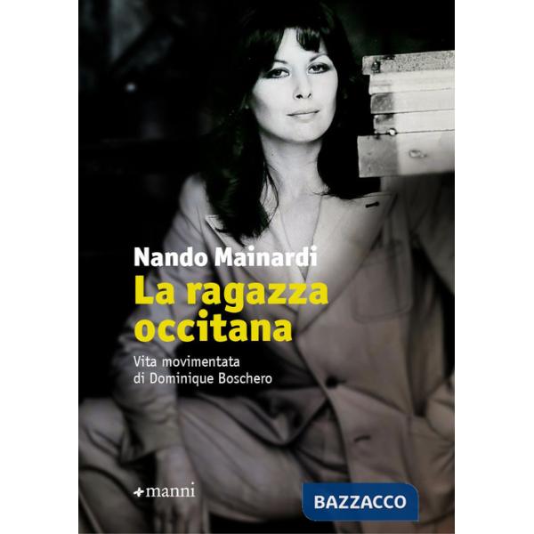 Ragazza occitana. Vita movimentata di Dominique Boschero (La)