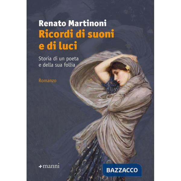 Ricordi di suoni e di luci. Storia di un poeta e della sua follia