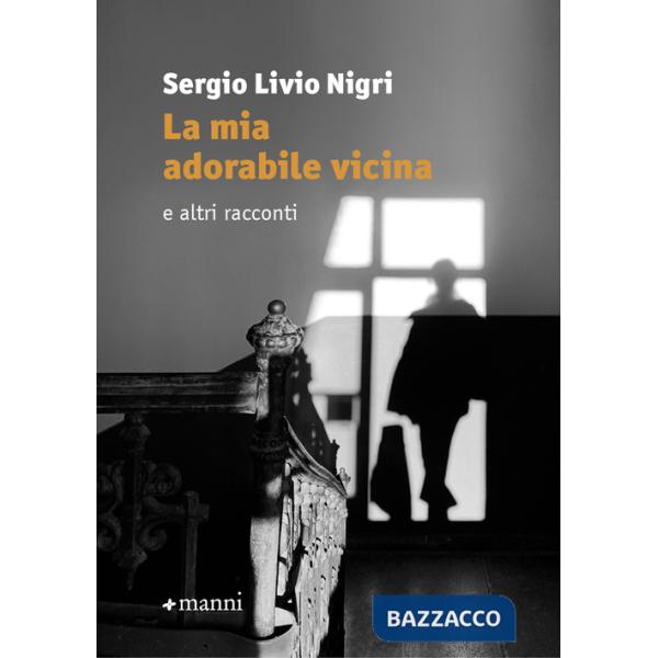 Mia adorabile vicina e altri racconti (La)