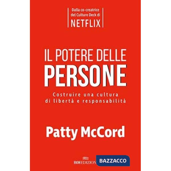 Potere delle persone. Costruire una cultura di libertà e responsabilità (Il)
