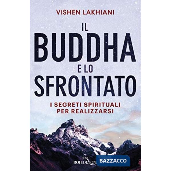 Buddha e lo sfrontato. I segreti spirituali per realizzarsi (Il)