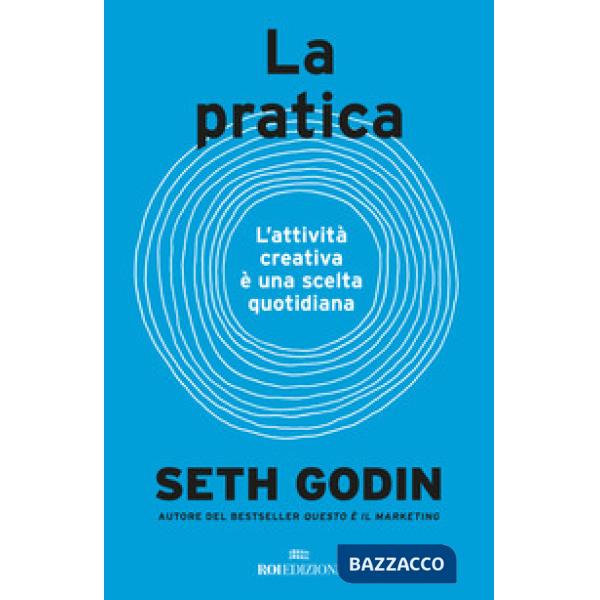 Pratica. L'attività creativa è una scelta quotidiana (La)