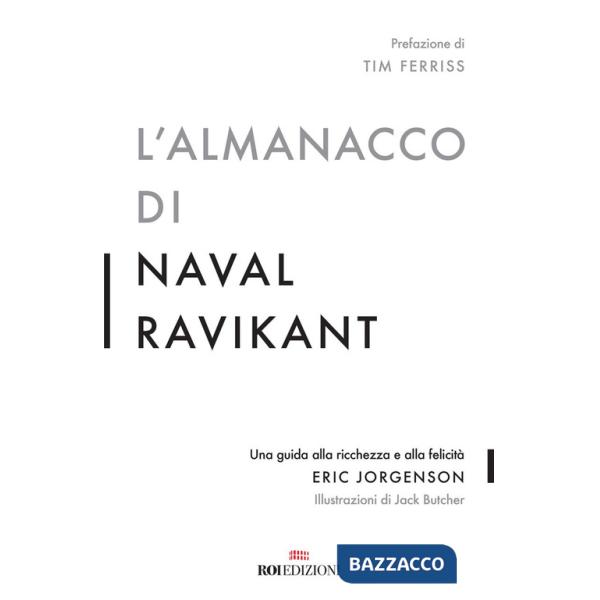 Almanacco di Naval Ravikant. Una guida alla ricchezza e alla felicità (L')