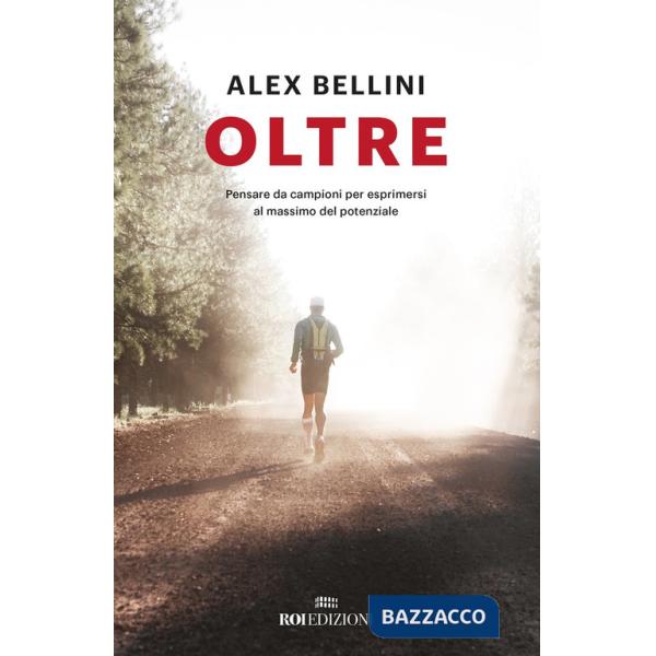 Oltre. Pensare da campioni per esprimersi al massimo del potenziale. Nuova ediz.