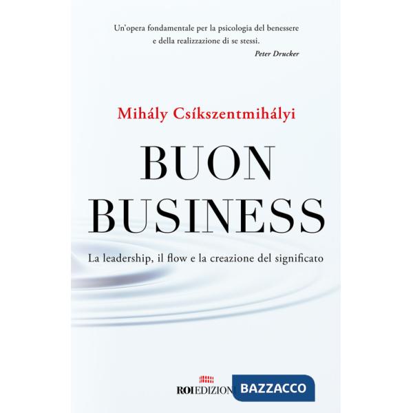 Buon business. La leadership, il flow e la creazione del significato
