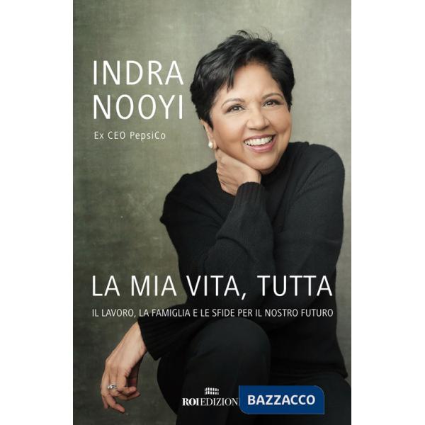 Mia vita, tutta. Il lavoro, la famiglia e le sfide per il nostro futuro (La)