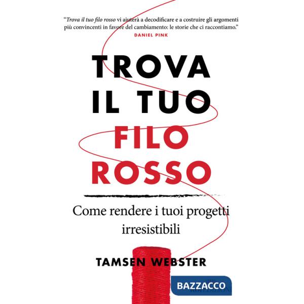Trova il tuo filo rosso. Come rendere i tuoi progetti irresistibili