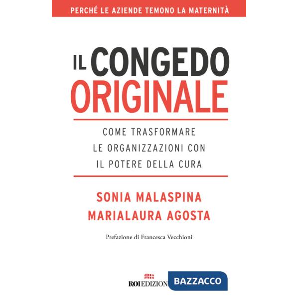 Congedo originale. Come trasformare le organizzazioni con il potere della cura (Il)
