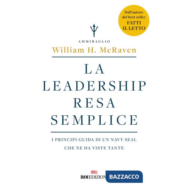 Leadership resa semplice. I principi guida di un navy seal che ne ha viste tante (La)