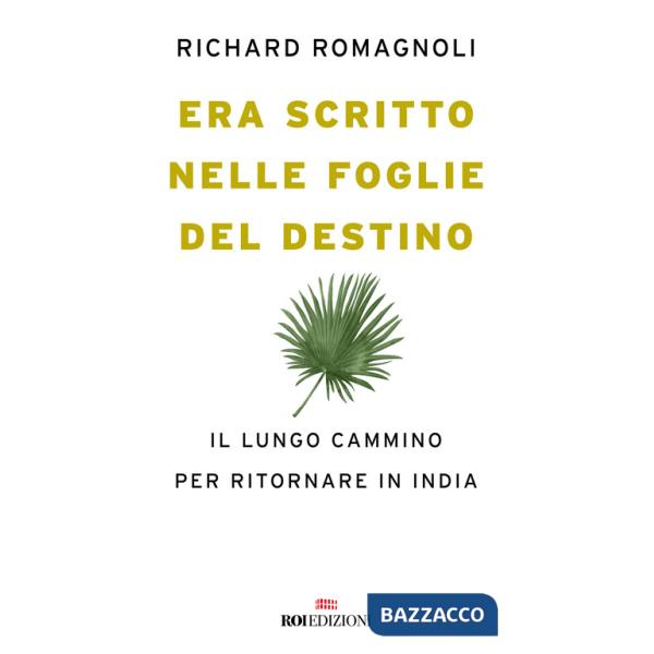 Era scritto nelle foglie del destino. Il lungo cammino per ritornare in India