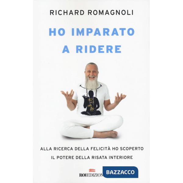 Ho imparato a ridere. Alla ricerca della felicità ho scoperto il potere della risata interiore