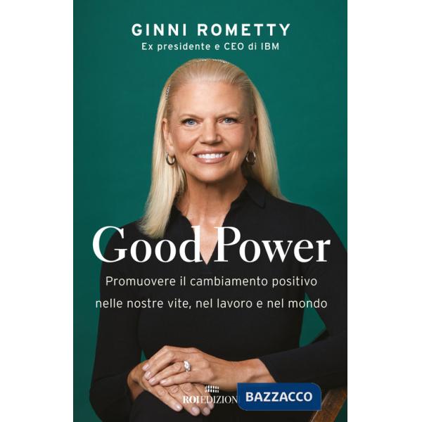 Good power. Promuovere il cambiamento positivo nelle nostre vite, nel lavoro e nel mondo