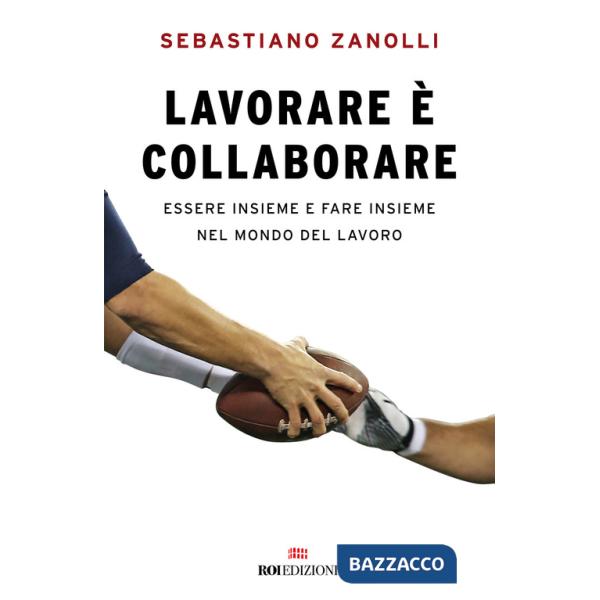 Lavorare è collaborare. Essere insieme e fare insieme nel mondo del lavoro